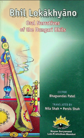 Bhil Lokakhyano : Oral Narratives Of The Dungari Bhils